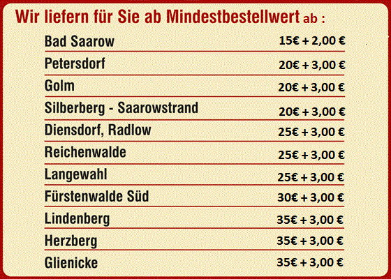 Bad Saarow 15€  , Petersdorf 20€, Golm 20€, Silberberg 20€, Dienstdorf, Radlow 25€, Reichenwalde 25€, Langewahl 25€, Fürstenwalde Süd 30€